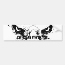 I've Got My Eagle Eyes on You - Bumper Sticker