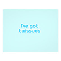 I've got twissues invitation