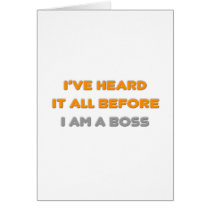I've Heard It All Before .. Boss cards