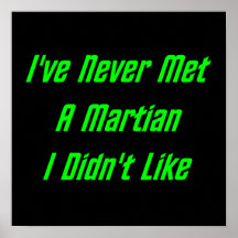I've Never Met A Martian I Didn't Like Print
