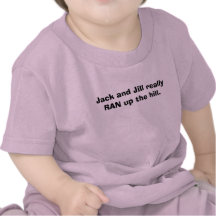 Jack and Jill really RAN up the hill. T-shirt