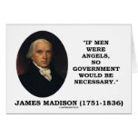 James Madison If Men Were Angels No Gov't Would Be Greeting Cards