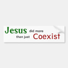 Jesus did more than just Coexist Bumper Sticker