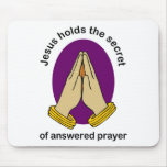 Jesus hold the answer of answered prayer mouse pad