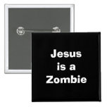 Jesus is a Zombie Pin