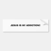 JESUS IS MY ADDICTION!!... Religious bumper sticke Bumper Stickers