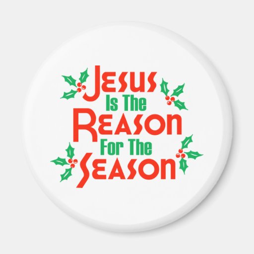 Jesus Is The Reason For The Season Fridge Magnets
