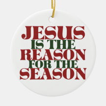Jesus is the reason for the season christmas ornament