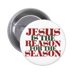 Jesus is the Reason for the Season Pinback Buttons