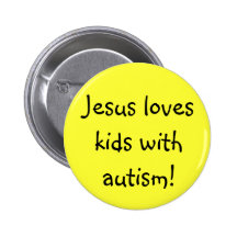 Jesus loves kids with autism! pinback button