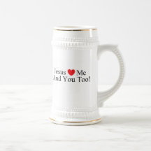 Jesus Loves Me and You Too! Stein Mugs