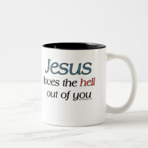 Jesus Loves The Hell Out of You Mugs