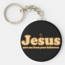 Jesus save me from your followers keychains