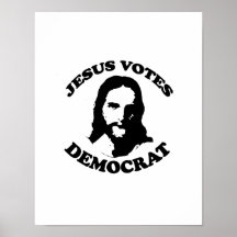 Jesus votes democrat posters