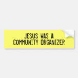 Jesus was a Community Organiser Bumper Stickers