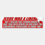 Jesus Was Not A Liberal Bumper Sticker