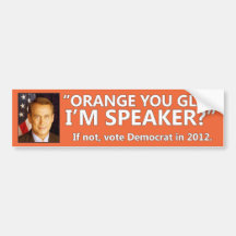 John Boehner: Orange you glad I'm speaker? Bumper Stickers