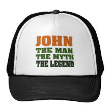 JOHN - the Man, the Myth, the Legend! Trucker Hat