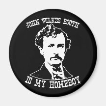 john wilkes booth is my homeboy magnet