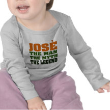 JOSE - the Man, the Myth, the Legend! Shirt