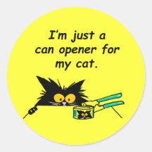 JUST A CAN OPENER FOR MY CAT STICKER