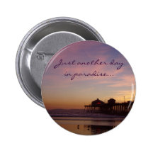 Just another day in paradise buttons