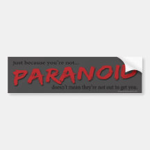 Just Because You're Not Paranoid Bumper Sticker