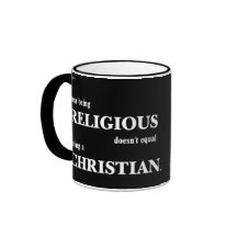 Just being religious doesn't equal being Christian Coffee Mug
