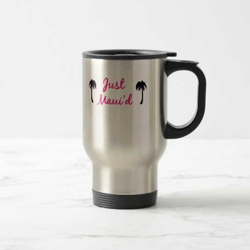 Just Maui'd Travel Mug
