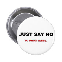 just-say-no-to-drug-tests pin