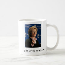 Just say no to Hillary, Just say no to Hillary! Mugs