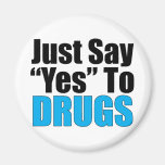 Just Say Yes To Drugs Fridge Magnet
