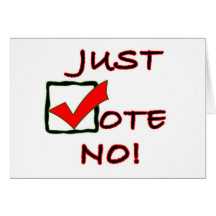 Just Vote No! political slogan Greeting Cards