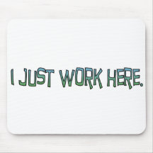 Just Work Here Mousepad