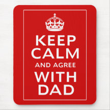 Keep Calm And Agree With Dad Mousemat