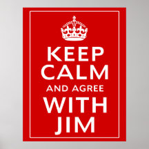 Keep Calm And Agree With Jim Print