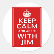 Keep Calm And Agree With Jim Round Sticker