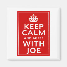 Keep Calm And Agree With Joe Magnet