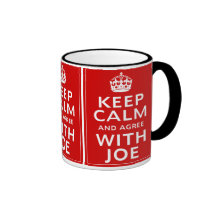 Keep Calm And Agree With Joe Mugs