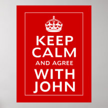 Keep Calm And Agree With John Print