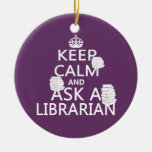 Keep Calm and Ask A Librarian Ornaments