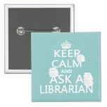 Keep Calm and Ask A Librarian Pinback Buttons