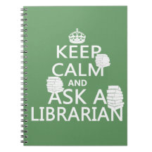 Keep Calm and Ask A Librarian Spiral Notebooks
