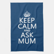 Keep Calm and Ask Mum - All Colours Kitchen Towels