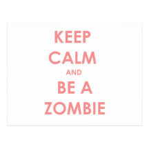 Keep Calm and Be A Zombie Post Card