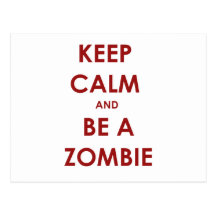 Keep Calm and Be A Zombie! Postcards