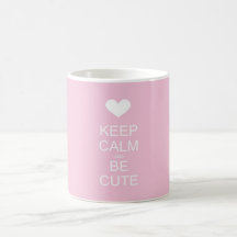 keep calm and be cute mugs