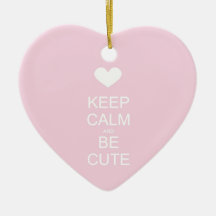 keep calm and be cute ornaments