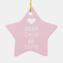 keep calm and be cute ornaments