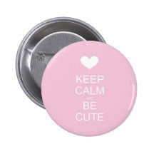 keep calm and be cute pinback buttons